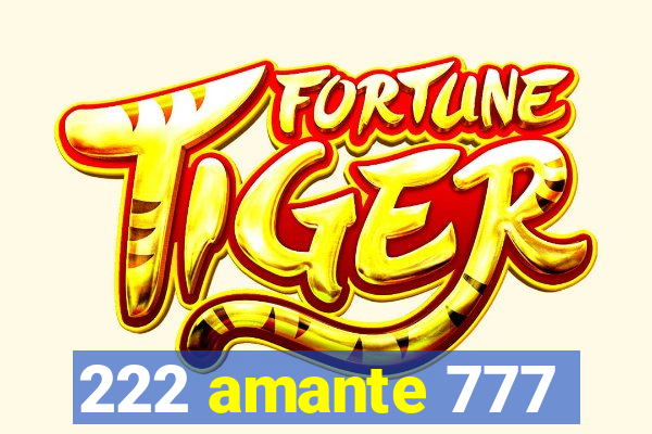 222 amante 777